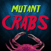 The invasion of the Mutant Crabs from outer space