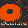 Set Your Mix & Let It Ride