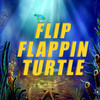 Flip Flappin Turtle