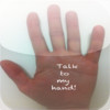 Talk to my hand