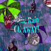 RAIN, RAIN - GO AWAY! 1.01