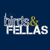 Birds & FELLAS