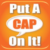 Put A Cap On It - Make and Share Funny Jokes with Friends