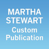 Martha Stewart Living Custom Publication