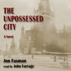 The Unpossessed City: A Novel (Audiobook)