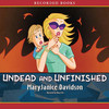 Undead and Unfinished (Audiobook)