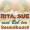 Rita, Sue & Bob Too Soundboard