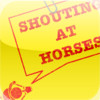 Shouting At Horses!