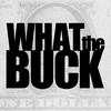 What the Buck?!