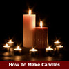 How To Make Candles: Learn How To Make Candles Easily