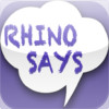 Rhino Says