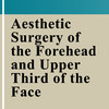 Aesthetic Surgery of the Forehead & Upper Third of the Face