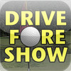 Drive Fore Show