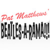Pat Matthews' Beatles-A-Rama!!!