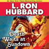 Death Waits at Sundown (by L. Ron Hubbard)
