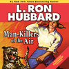 Man-Killers of the Air (by L. Ron Hubbard)