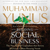 Building Social Business (by Muhammad Yunus)