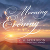 Morning and Evening (by Charles H. Spurgeon)
