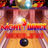 Night Dance Bowling