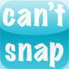can't snap!