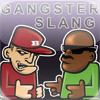 Gangster Slang & Street talk