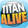 Titan Alive