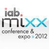 IAB MIXX Conference & Expo 2012