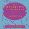 The Heroine’s Bookshelf (by Erin Blakemore)