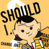 Should I Change Jobs?