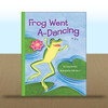 Frog Went a-Dancing by Lissa Rovetch; illustrated by Holly Berry