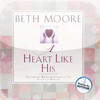 A Heart Like His (by Beth Moore)