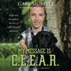 My Message is C.L.E.A.R. (by Gabe and Gigi Murfitt)