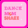 DanceMom Shake
