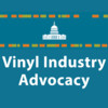 Vinyl Industry Advocacy