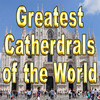 GREATEST CATHEDRALS OF THE WORLD-Virtual Tour App