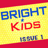 Bright Kids Magazine Issue 1