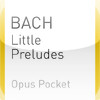 BACH: Little Preludes Selection (Opus Pocket Collection)
