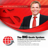 The BIG Goals System (by Zig Ziglar, Brian Tracy, Bob Proctor)