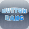 Button Bang