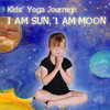 Kids Yoga Journey: I AM SUN, I AM MOON