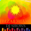 IBIZA & MIAMI DJ SHOWS