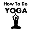 How To Do Yoga+: Learn Yoga The Easy Way