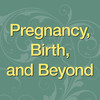 Beginnings: Pregnancy, Birth & Beyond