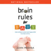 Brain Rules for Baby: How to Raise a Smart and Happy Child from Zero to Five by John Medina - Bestselling Parenting Book