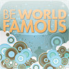 Be World Famous