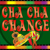 Cha Cha Change (Free)