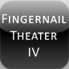 Fingernail Theater IV