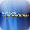 Moms Little Cash Machines