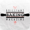 Brilliant Baking Magazine - Practical Tips, Recipes and Advice from Experts and Fellow Bakers for Easy and Healthy Cake and Bread Making Success