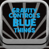Gravity Controls Blue Things